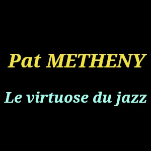 Pat Metheny est sans conteste l'un des guitaristes les plus influents et innovants de l'histoire du jazz moderne.